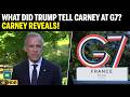 Carney Reveals Multiple Talks With Trump During G7 Summit