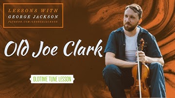 Old Joe Clark - Oldtime Fiddle Lesson With George Jackson