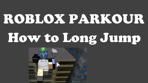 Roblox Parkour | How to Long Jump