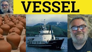 🔵 Vessel Meaning - Vessel Examples - Vessel Definition - Formal English - Vessel