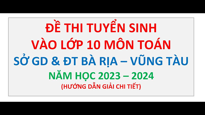 Đề thi vào lớp 10 môn toán vũng tàu năm 2024