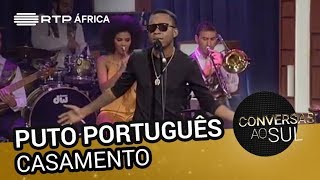 Puto Português - Casamento | Conversas ao Sul | RTP África