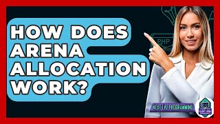 How Does Arena Allocation Work? - Next LVL Programming Wealth