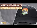 Produce Custom Dad Hats With Transfer Paper