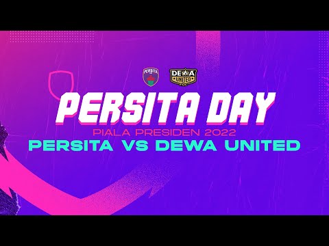 PERSITA DAY: PERSITA VS DEWA UNITED | PIALA PRESIDEN 2022