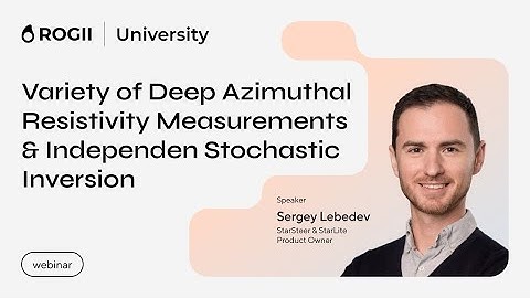 Webinar | Variety of Deep Azimuthal Resistivity Measurements & Independent Stochastic Inversion