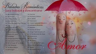 Las Mejores Canciones De Amor En Español 2019 || Música Romántica Para Trabajar Y Concentrarse