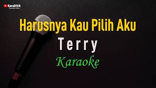 Terry - Harusnya Kau Pilih Aku (Karaoke)