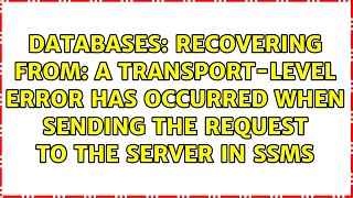 Recovering from: A transport-level error has occurred when sending the request to the server in...