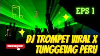 DJ TROMPET VIRAL X TUNGGEVAG PERU