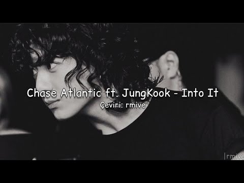 |Türkçe Çeviri| Chase Atlantic ft. JungKook - Into It