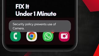[FIXED] Security Policy Prevents Use of Camera" Error on Samsung Phones