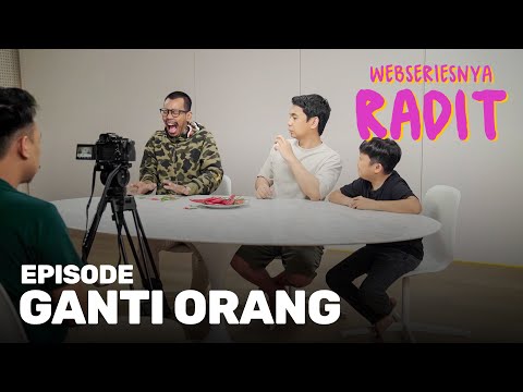 Ganti Orang | Webseriesnya Radit