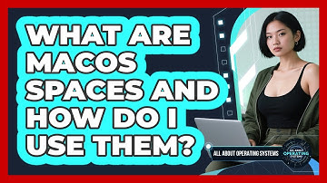 What Are macOS Spaces And How Do I Use Them? - All About Operating Systems