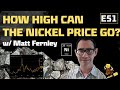 E51 - How High Can the Nickel Price Go? with Matt Fernley