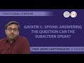 Lecture 17 -Gayatri C. Spivak: Answering the question Can the Subaltern Speak?