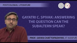 Lecture 17 -Gayatri C. Spivak: Answering the question Can the Subaltern Speak?