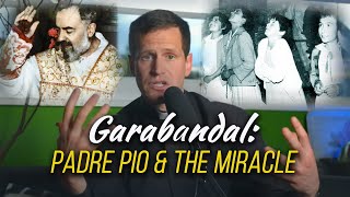 Garabandal: Padre Pio &amp; The Miracle