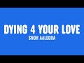 Snoh Aalegra - DYING 4 YOUR LOVE (Lyrics)