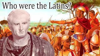 Who were the Latins?