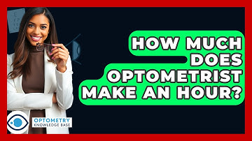 How Much Does Optometrist Make An Hour? - Optometry Knowledge Base
