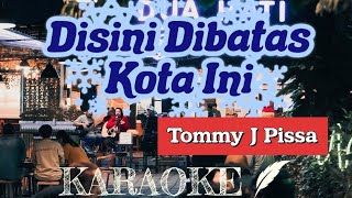 KARAOKE | DISINI DIBATAS KOTA INI - TOMMY J PISA | DUA HATI COFFE