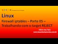 Firewall iptables - Trabalhando com o target REJECT - vídeo 05