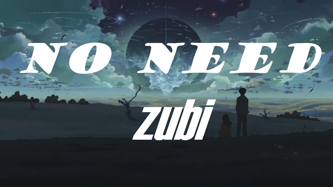 Zubi No need [Lyrics] 🎵 YouTube