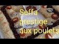 Seffa prestige aux poulets got pastilla 