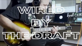 The Draft - Wired (guitar cover)