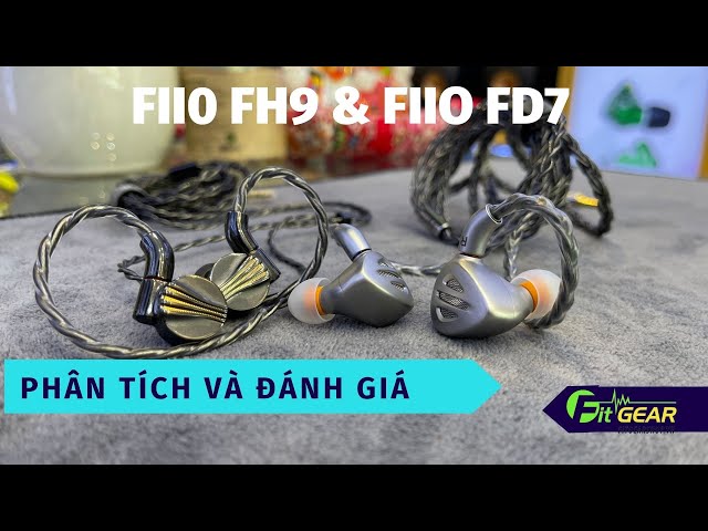 FiiO FH9 | FiiO FD7 | Tai nghe cao cấp mức giá 15.000.000 vnđ của FiiO