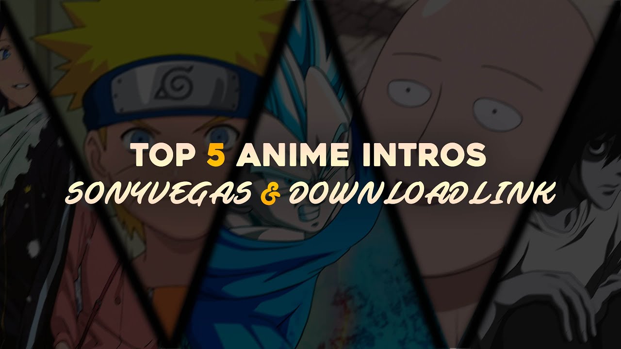 Best TOP 5 ANIME INTROS TEMPLATE DOWNLOAD Link SonyVegas5 YouTube