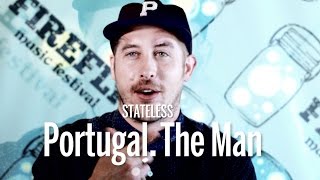 Video thumbnail of "STATELESS: Portugal. The Man"