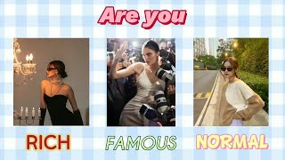 Are you RICH FAMOUS✨ or NORMAL? || aesthetic quiz 2023