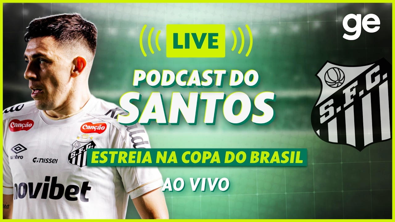 AO VIVO! GE SANTOS ANALISA ESTREIA PELA COPA DO BRASIL #podcast | ge.globo