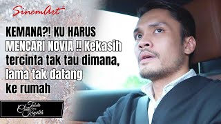 KEMANA?! KU HARUS MENCARI NOVIA !! Kekasih tercinta tak tau dimana, lama tak datang ke rumah💔