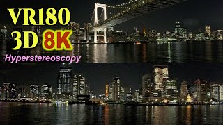 [ 8K 3D VR180 ] 超立体3D：東京湾夜景クルーズ Hyperstereoscopic 3D of Tokyo Bay Night View Cruise