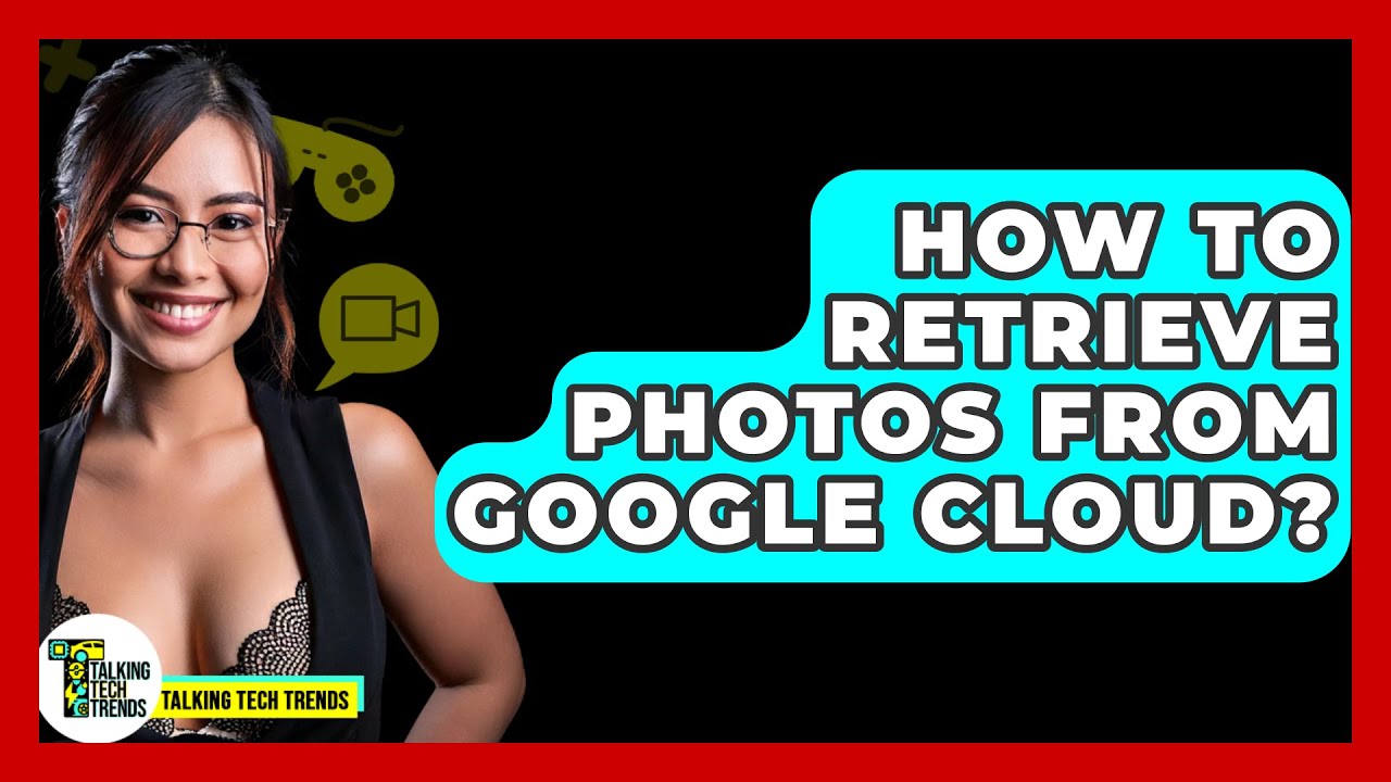 how-to-retrieve-photos-from-google-cloud-talking-tech-trends-youtube