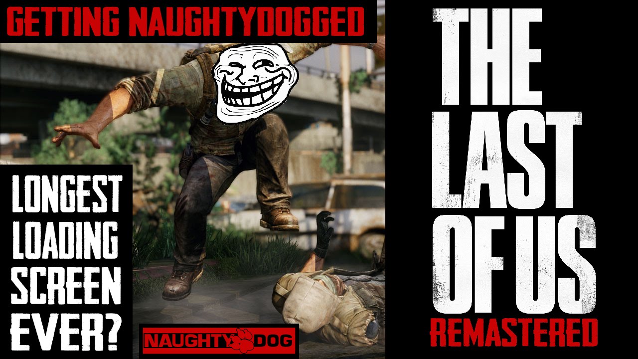 TLOUR - Trolled by NaughtyDog [Longest loading screen EVER] - YouTube