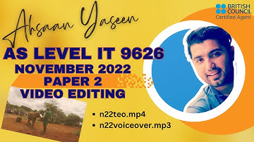 AS Level IT 9626 Nov 2022 Paper 2 Video Editing |Ahsaan Yaseen