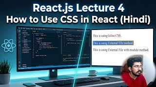 React.js Lecture 4 | Different Ways to Use CSS in React (Hindi)