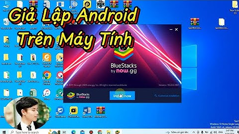 Cài đặt giả lập Android trên máy tính | Cách cài đặt BlueStacks trên máy tính.