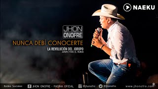 Video thumbnail of "Jhon Onofre - Nunca Debí Conocerte (Audio Oficial)"