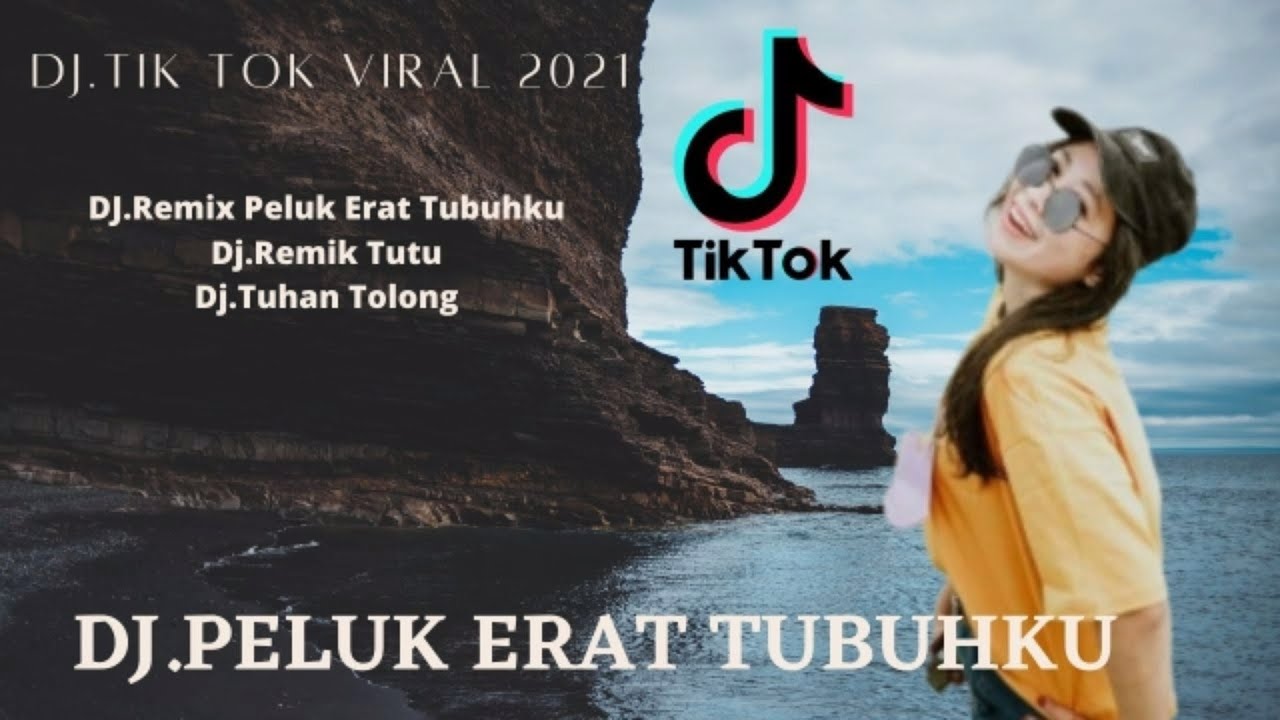 DJ PELUK ERAT TUBUHKU REMIX VIRAL TIKTOK TERBARU 2021 YouTube