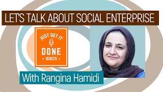 🧵🌸 LET'S TALK ABOUT SOCIAL ENTERPRISE with Rangina Hamidi- Karen's Quilt Circle