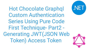 Part2 - Generating JWT Access Token(GraphQL Auth Series Using Pure Code First Technique)