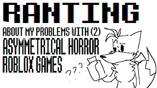 Ranting about my problem with asymmetrical horror games on roblox
