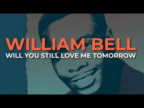 Putar Will You Still Love Me Tomorrow - William Bell