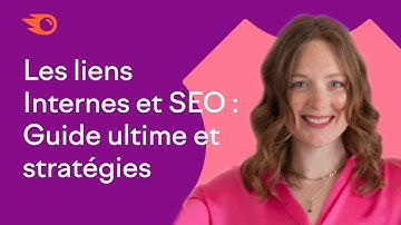 Maillage interne et SEO: Guide ultime et stratégies