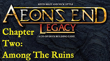 Aeons End Legacy: Among The Ruins: Intro & Episode 1